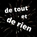 de tout et de rien